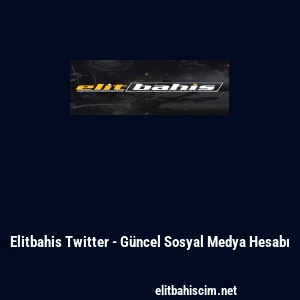 Elitbahis Twitter - G&uuml;ncel Sosyal Medya Hesabı
