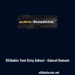 Elitbahis Yeni Giriş Adresi - Güncel Domain